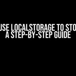 How to Use localStorage to Store Data: A Step-by-Step Guide