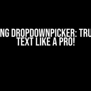 Mastering DropDownPicker: Truncating Text like a Pro!