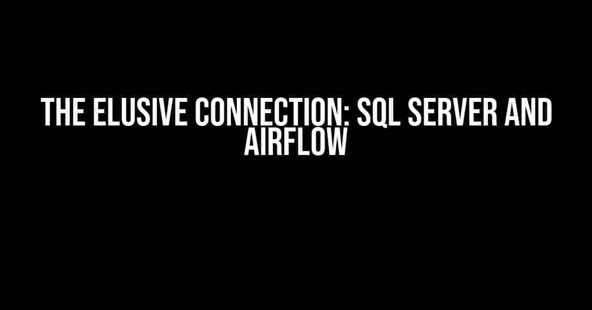 The Elusive Connection: SQL Server and Airflow