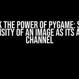 Unlock the Power of Pygame: Set the Intensity of an Image as its Alpha Channel