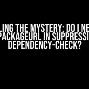 Unraveling the Mystery: Do I Need Both CPE + PackageUrl in Suppression for Dependency-Check?