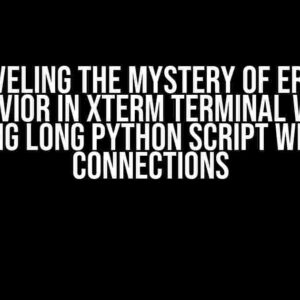 Unraveling the Mystery of Erratic Behavior in xTerm Terminal While Running Long Python Script with SSH Connections